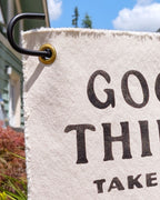 Good Things Take Time Flag