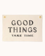 Good Things Take Time Flag