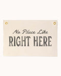 No Place Like Right Here Flag