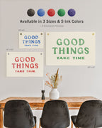 Good Things Take Time Flag